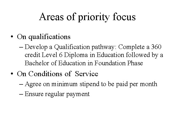 Areas of priority focus • On qualifications – Develop a Qualification pathway: Complete a