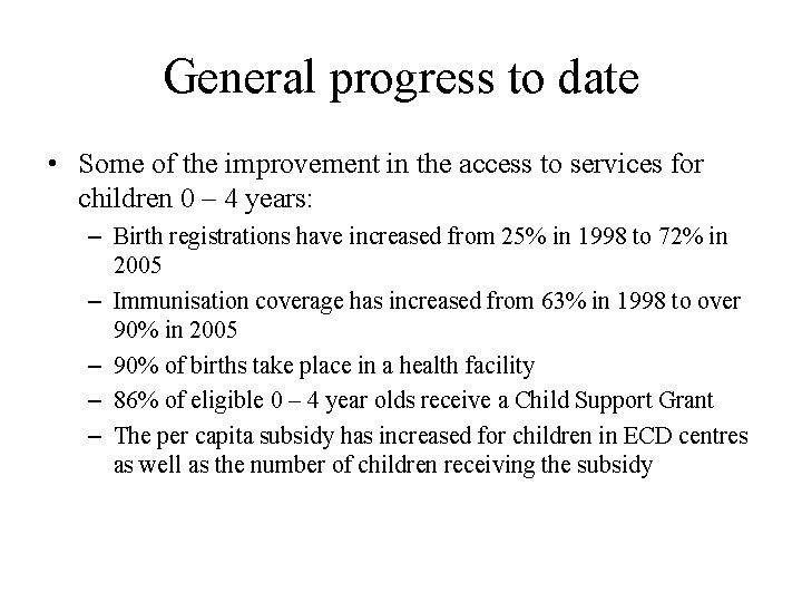 General progress to date • Some of the improvement in the access to services