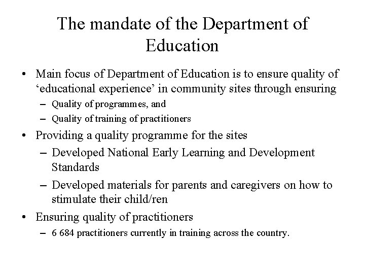 The mandate of the Department of Education • Main focus of Department of Education