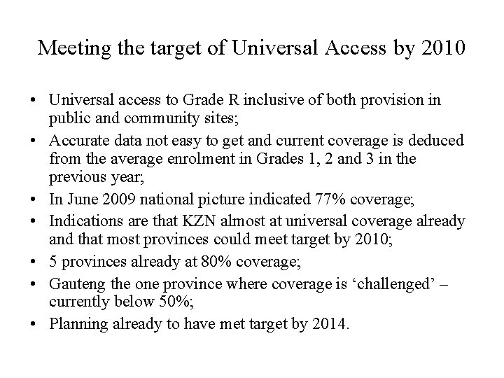 Meeting the target of Universal Access by 2010 • Universal access to Grade R