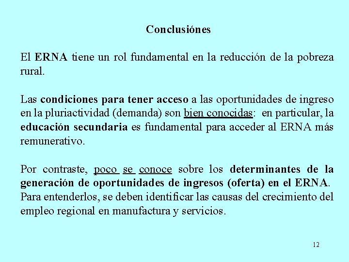 Conclusiónes El ERNA tiene un rol fundamental en la reducción de la pobreza rural.