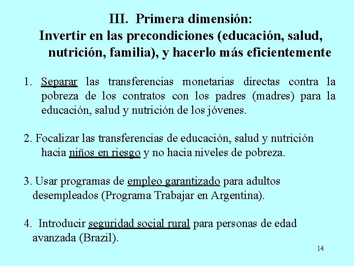 III. Primera dimensión: Invertir en las precondiciones (educación, salud, nutrición, familia), y hacerlo más