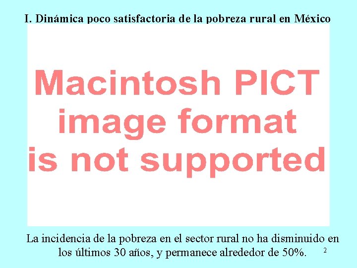 I. Dinámica poco satisfactoria de la pobreza rural en México La incidencia de la