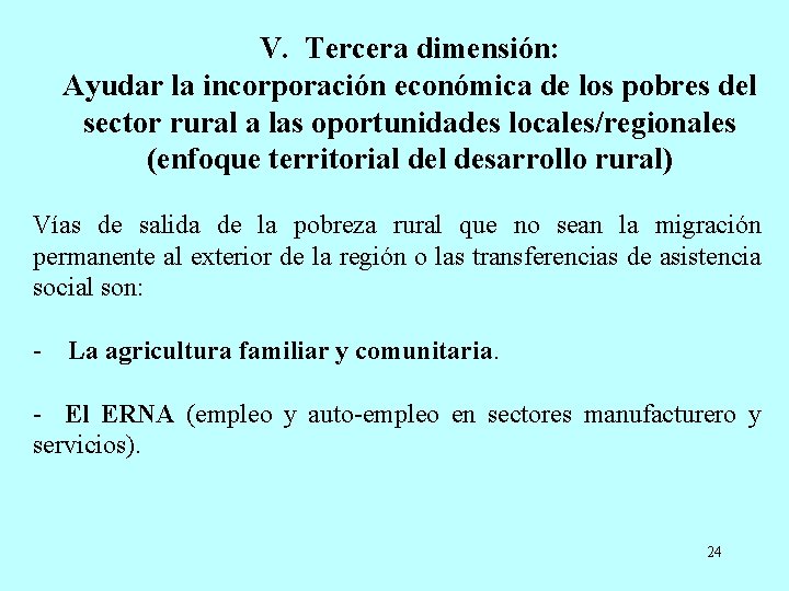 V. Tercera dimensión: Ayudar la incorporación económica de los pobres del sector rural a