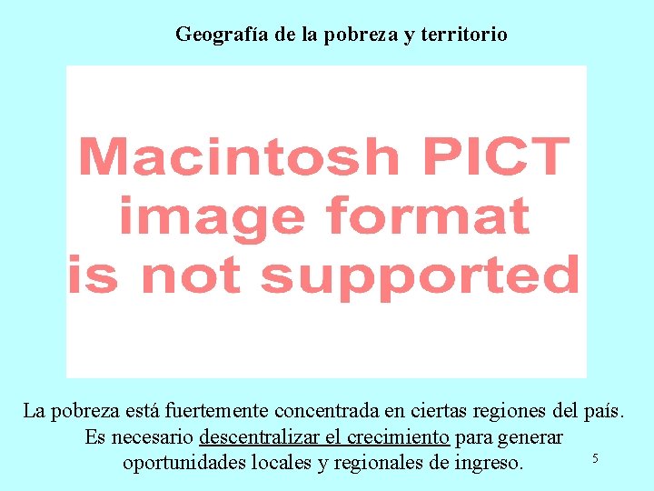 Geografía de la pobreza y territorio La pobreza está fuertemente concentrada en ciertas regiones