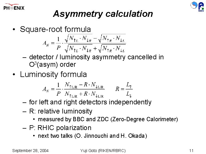 Asymmetry calculation • Square-root formula – detector / luminosity asymmetry cancelled in O 3(asym)