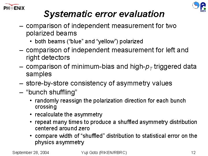 Systematic error evaluation – comparison of independent measurement for two polarized beams • both