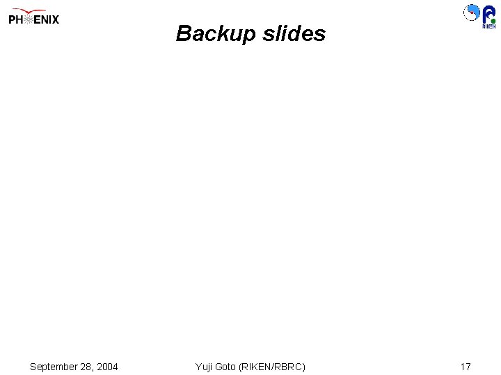 Backup slides September 28, 2004 Yuji Goto (RIKEN/RBRC) 17 