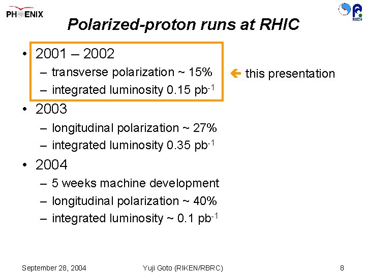 Polarized-proton runs at RHIC • 2001 – 2002 – transverse polarization ~ 15% –