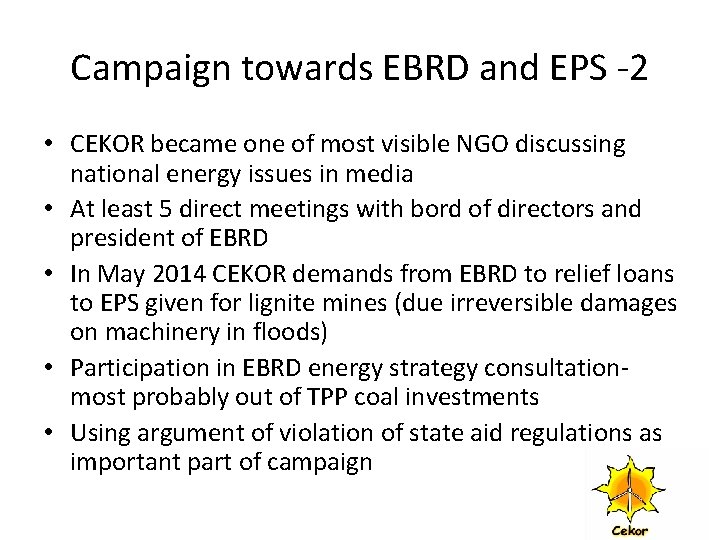 Campaign towards EBRD and EPS 2 • CEKOR became one of most visible NGO