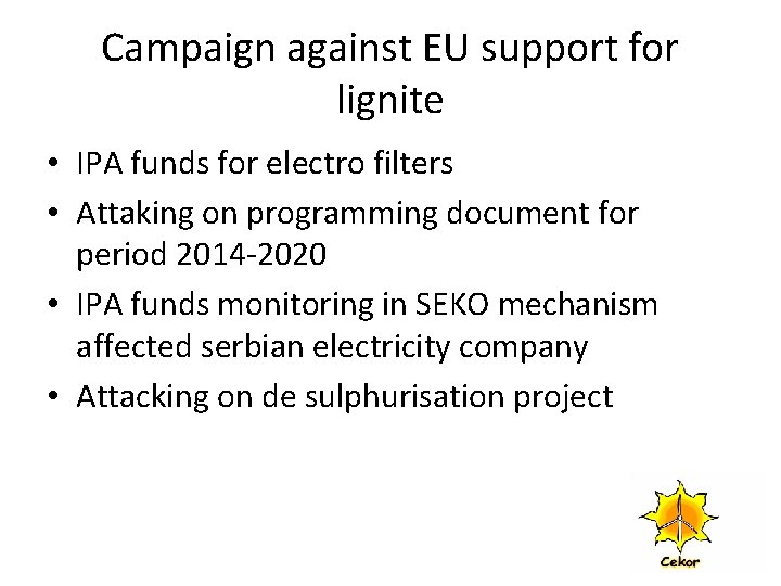 Campaign against EU support for lignite • IPA funds for electro filters • Attaking