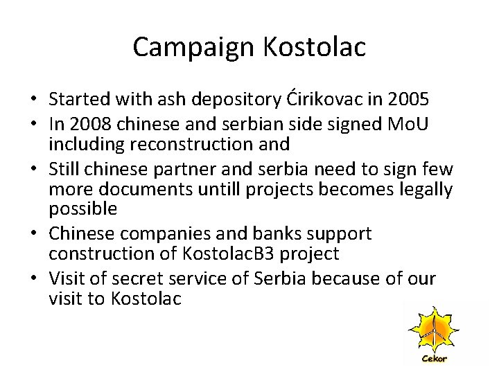 Campaign Kostolac • Started with ash depository Ćirikovac in 2005 • In 2008 chinese