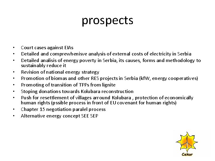 prospects • • • Court cases against EIAs Detailed and comprewhenisve analysis of external