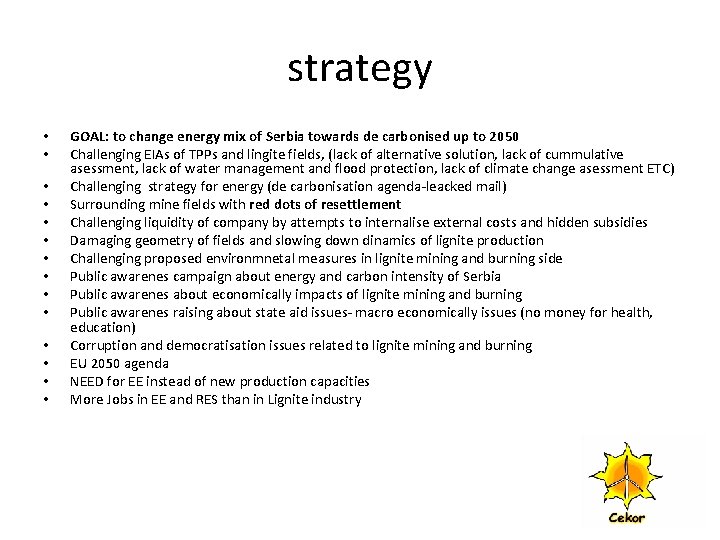 strategy • • • • GOAL: to change energy mix of Serbia towards de