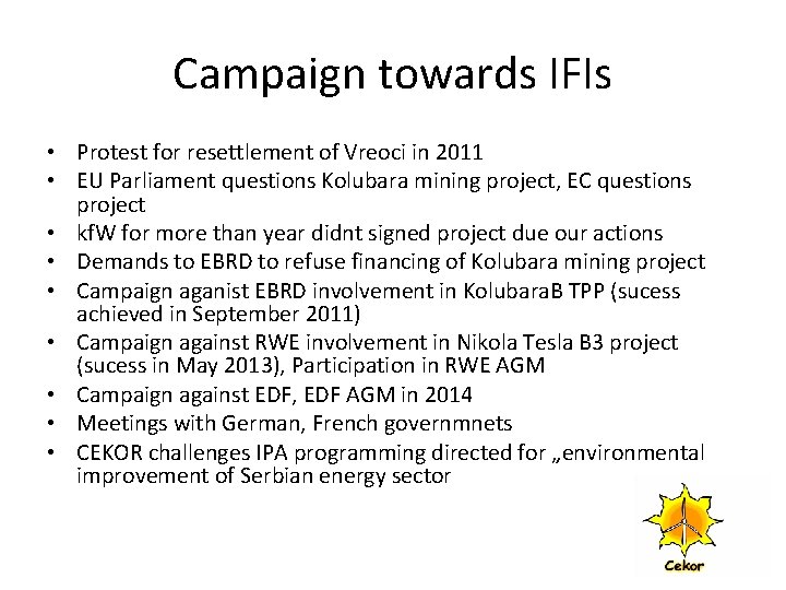 Campaign towards IFIs • Protest for resettlement of Vreoci in 2011 • EU Parliament