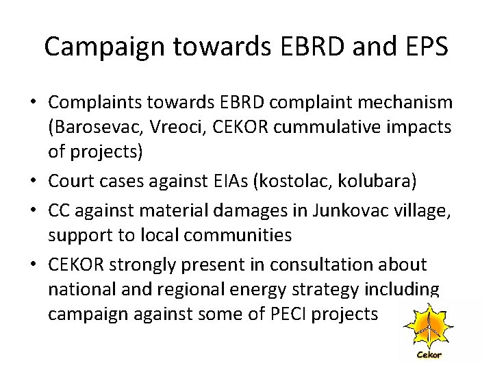 Campaign towards EBRD and EPS • Complaints towards EBRD complaint mechanism (Barosevac, Vreoci, CEKOR