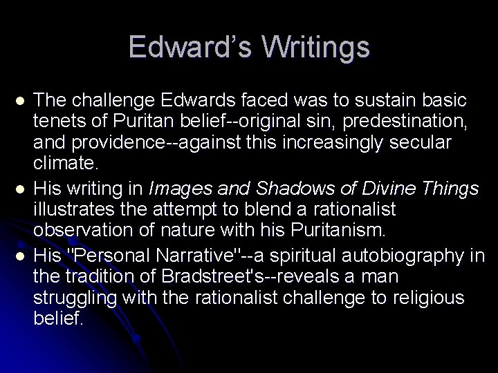 Edward’s Writings l l l The challenge Edwards faced was to sustain basic tenets