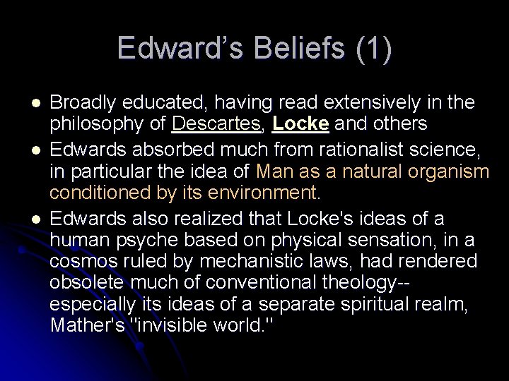 Edward’s Beliefs (1) l l l Broadly educated, having read extensively in the philosophy