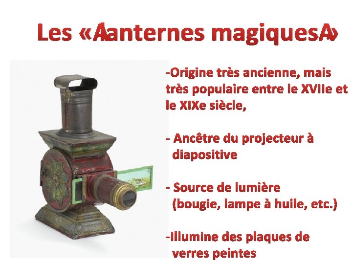 Les « lanternes magiques » -Origine très ancienne, mais très populaire entre le XVIIe