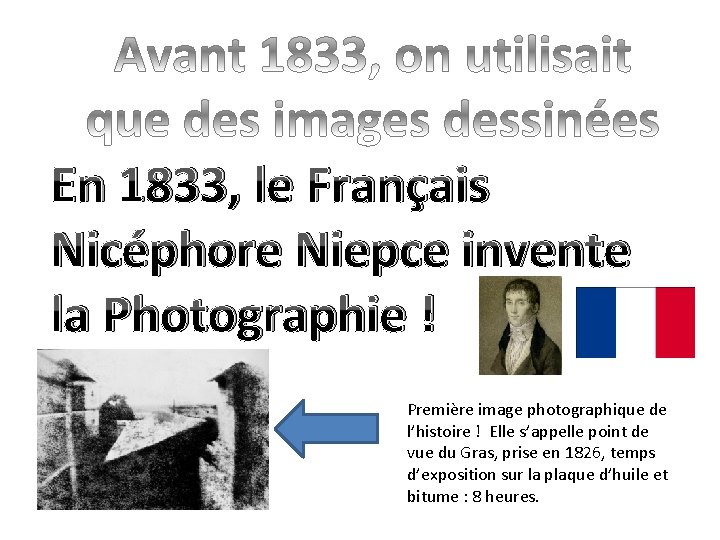 En 1833, le Français Nicéphore Niepce invente la Photographie ! Première image photographique de