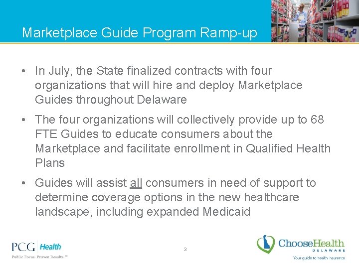 Marketplace Guide Program Ramp-up • In July, the State finalized contracts with four organizations
