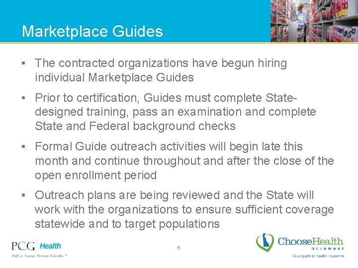 Marketplace Guides • The contracted organizations have begun hiring individual Marketplace Guides • Prior