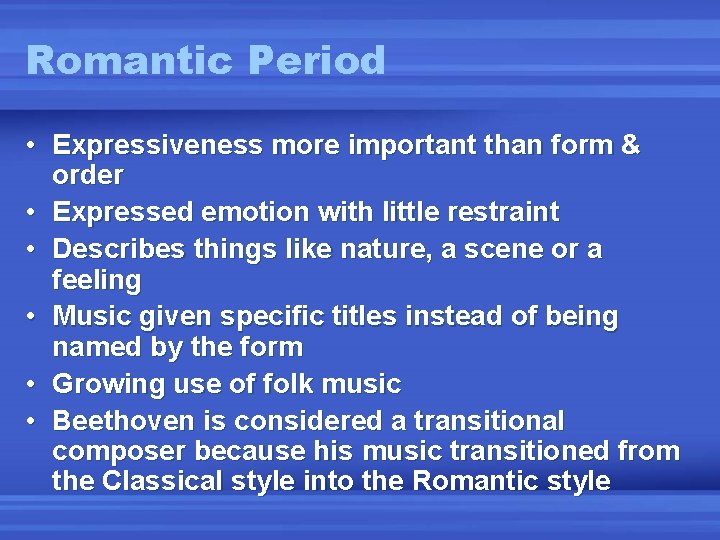 Romantic Period • Expressiveness more important than form & order • Expressed emotion with