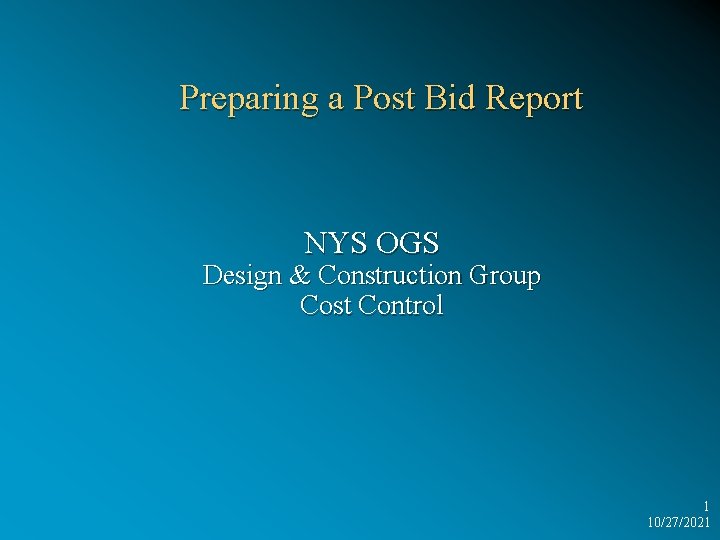 Preparing a Post Bid Report NYS OGS Design & Construction Group Cost Control 1