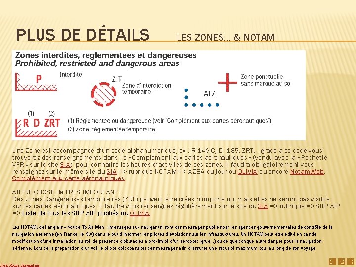 PLUS DE DÉTAILS LES ZONES… & NOTAM Une Zone est accompagnée d’un code alphanumérique,