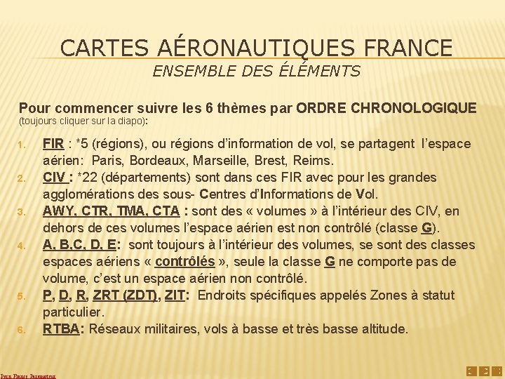 CARTES AÉRONAUTIQUES FRANCE ENSEMBLE DES ÉLÉMENTS Pour commencer suivre les 6 thèmes par ORDRE