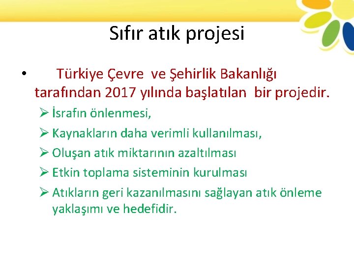 Sıfır atık projesi • Türkiye Çevre ve Şehirlik Bakanlığı tarafından 2017 yılında başlatılan bir