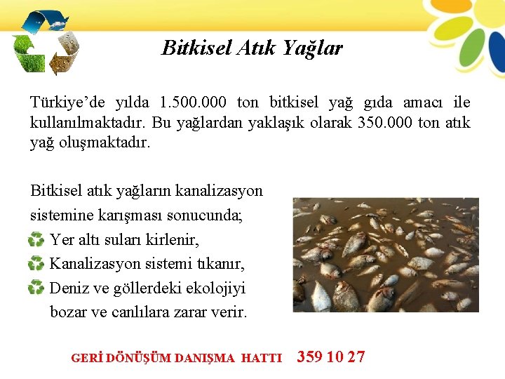 Bitkisel Atık Yağlar Türkiye’de yılda 1. 500. 000 ton bitkisel yağ gıda amacı ile