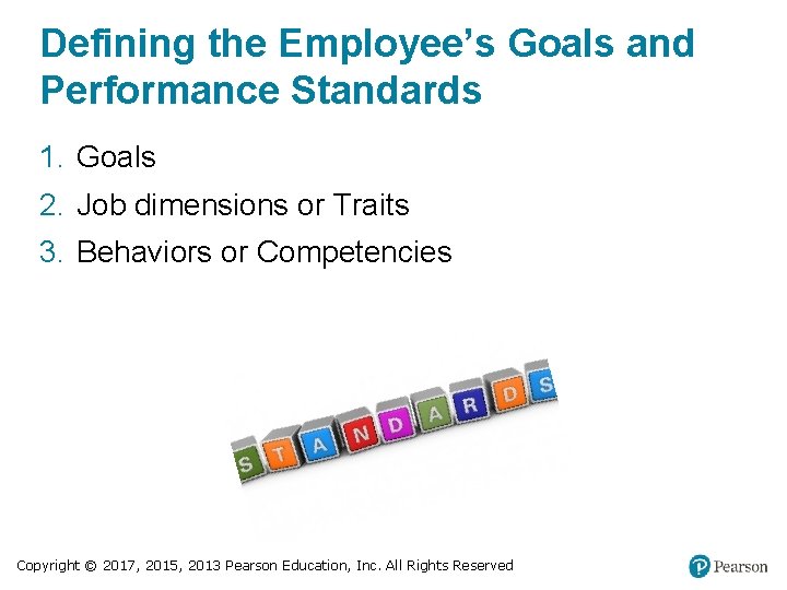 Defining the Employee’s Goals and Performance Standards 1. Goals 2. Job dimensions or Traits