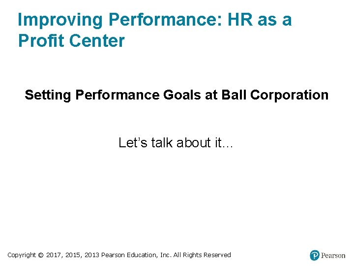 Improving Performance: HR as a Profit Center Setting Performance Goals at Ball Corporation Let’s