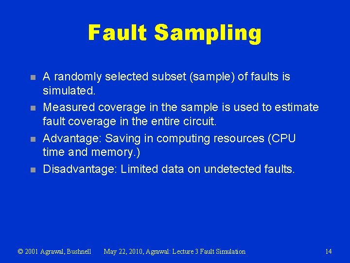 Fault Sampling n n A randomly selected subset (sample) of faults is simulated. Measured