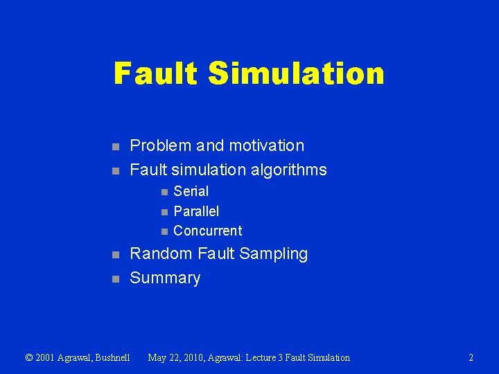 Fault Simulation n n Problem and motivation Fault simulation algorithms n n n Serial