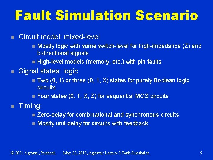 Fault Simulation Scenario n Circuit model: mixed-level n n n Signal states: logic n