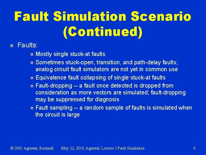 Fault Simulation Scenario (Continued) n Faults: n n n Mostly single stuck-at faults Sometimes