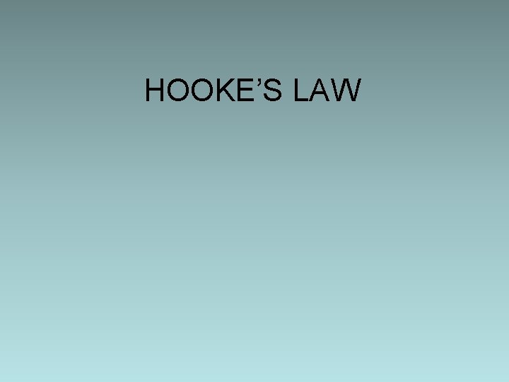HOOKE’S LAW 
