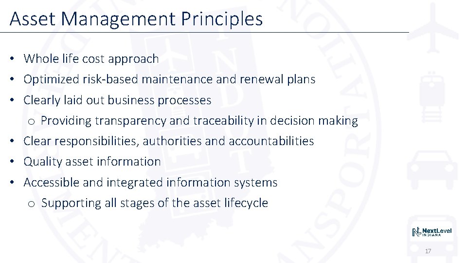 Asset Management Principles • Whole life cost approach • Optimized risk-based maintenance and renewal