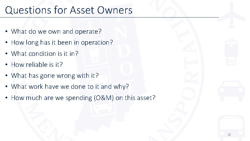 Questions for Asset Owners • • What do we own and operate? How long