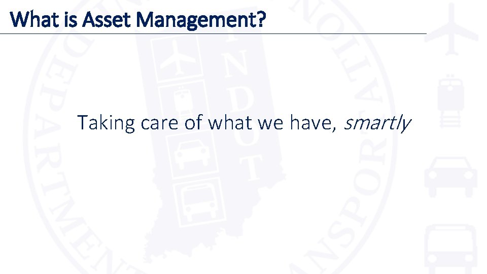 What is Asset Management? Taking care of what we have, smartly 