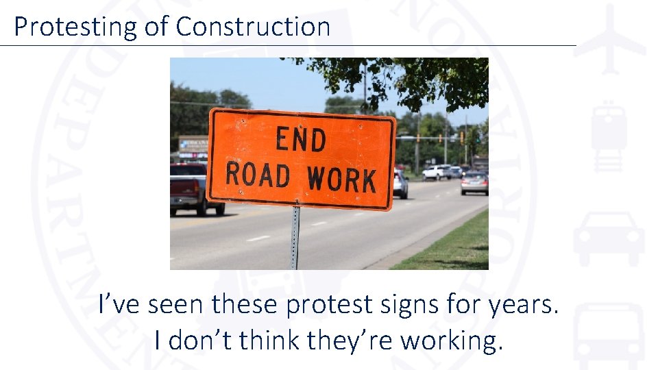 Protesting of Construction I’ve seen these protest signs for years. I don’t think they’re