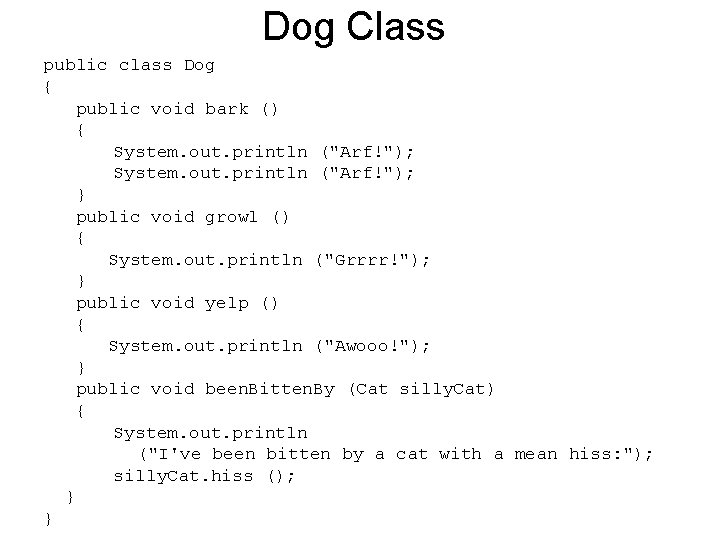 Dog Class public class Dog { public void bark () { System. out. println