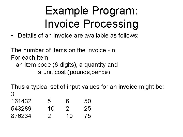 Example Program: Invoice Processing • Details of an invoice are available as follows: The