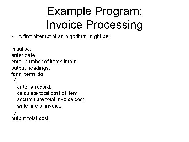 Example Program: Invoice Processing • A first attempt at an algorithm might be: initialise.