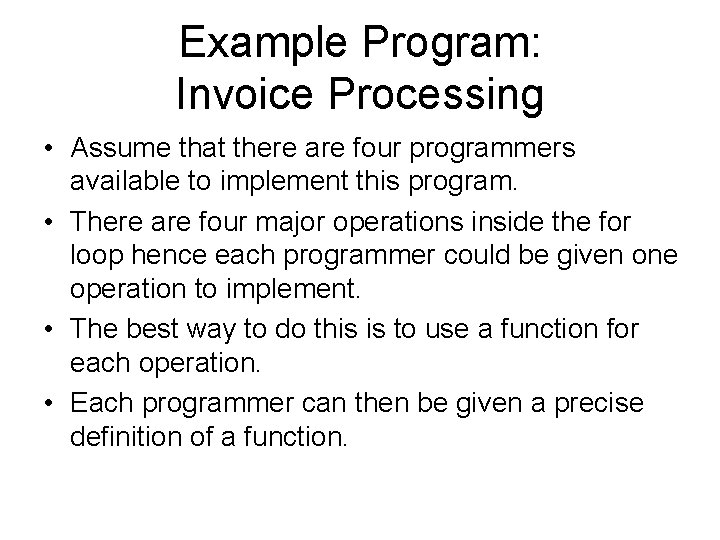 Example Program: Invoice Processing • Assume that there are four programmers available to implement Example Program: Invoice Processing • Assume that there are four programmers available to implement