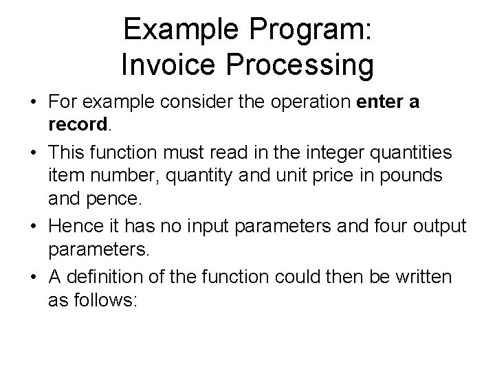 Example Program: Invoice Processing • For example consider the operation enter a record. • Example Program: Invoice Processing • For example consider the operation enter a record. •