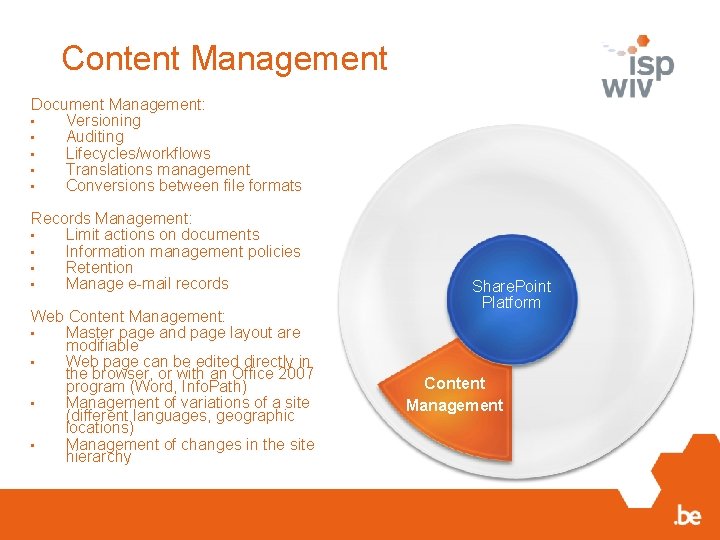 Content Management Document Management: • Versioning • Auditing • Lifecycles/workflows • Translations management •