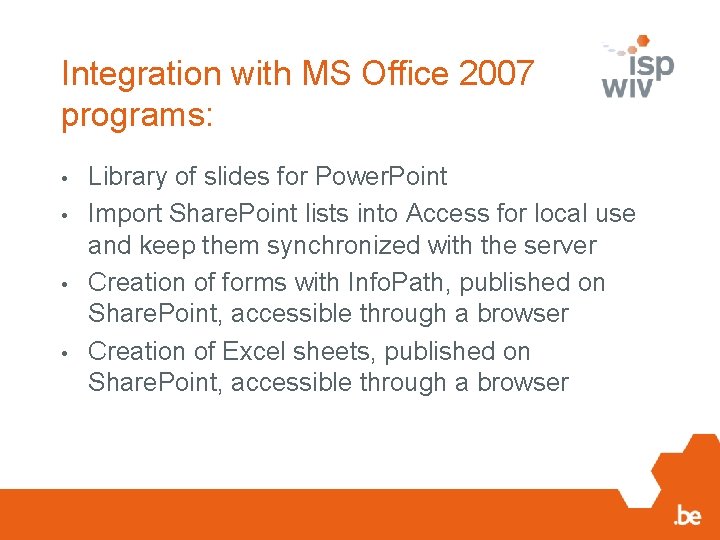 Integration with MS Office 2007 programs: • • Library of slides for Power. Point